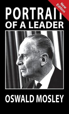 Portrait of a Leader - Oswald Mosley by Chesterton, A. K.