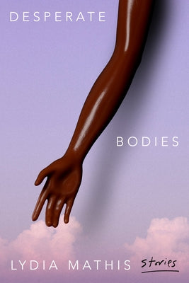 Desperate Bodies by Mathis, Lydia