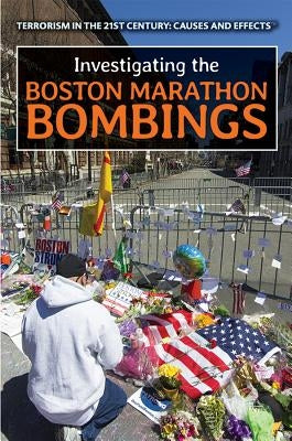 Investigating the Boston Marathon Bombings by Baldino, Greg