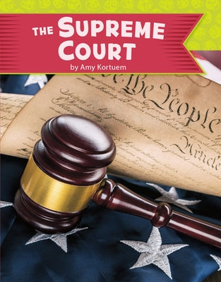 The U.S. Supreme Court by Kortuem, Amy