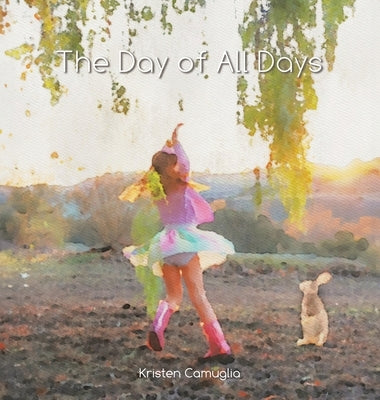 The Day of All Days by Camuglia, Kristen