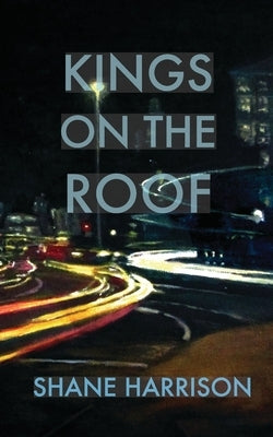 Kings on the Roof by Harrison, Shane