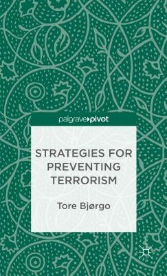Strategies for Preventing Terrorism by Bjorgo, T.