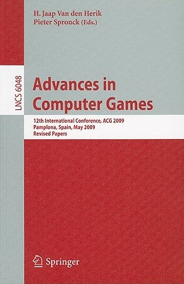 Advances in Computer Games: 12th International Conference, ACG 2009, Pamplona, Spain, May 11-13, 2009, Revised Papers by Van Den Herik, H. Jaap