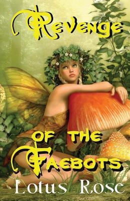 Revenge of the Faebots by Rose, Lotus