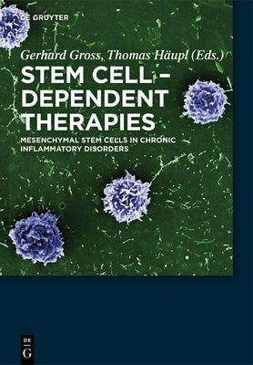 Stem Cell-Dependent Therapies: Mesenchymal Stem Cells in Chronic Inflammatory Disorders by Gross, Gerhard