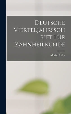 Deutsche Vierteljahrsschrift für Zahnheilkunde by Heider, Moriz
