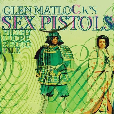 Glen Matlock's Sex Pistols Filthy Lucre Photofile by Matlock, Glen