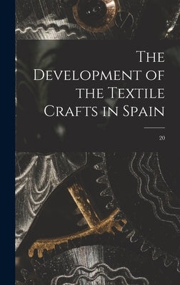 The Development of the Textile Crafts in Spain; 20 by Anonymous