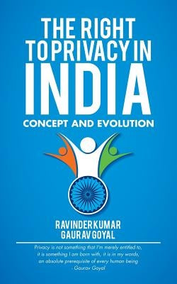 The Right to Privacy in India: Concept and Evolution by Goyal, Gaurav