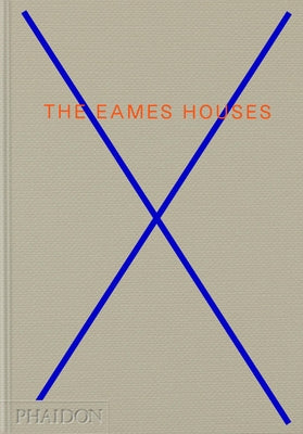 The Eames Houses: Charles and Ray Eames Residential Architecture by Maise, Eckart