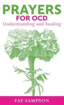 Prayers for Ocd: Understanding and Healing by Sampson, Fay