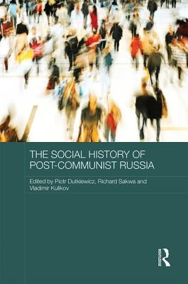 The Social History of Post-Communist Russia by Dutkiewicz, Piotr