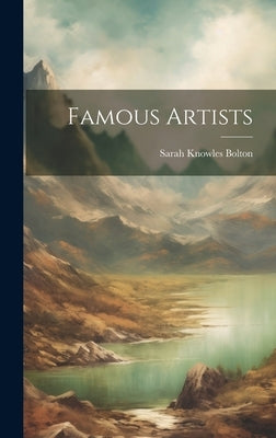Famous Artists by Bolton, Sarah Knowles