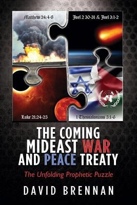 The Coming Mideast War and Peace Treaty by Brennan, David