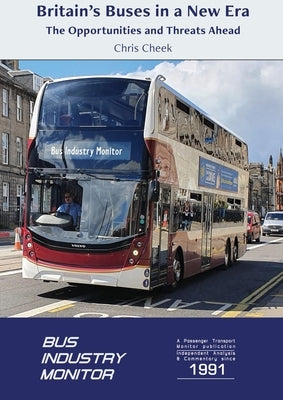 Britain's Buses in a New Era: The Opportunities and Threats Ahead by Cheek, Chris