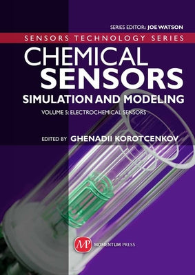 Chemical Sensors: Simulation and Modeling Volume 5: Electrochemical Sensors by Korotcenkov, Ghenadii
