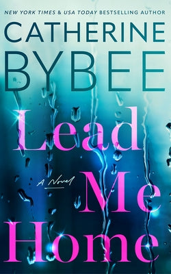 Lead Me Home by Bybee, Catherine
