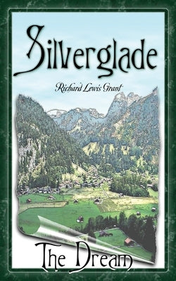 Silverglade: The Dream by Grant, Richard Lewis