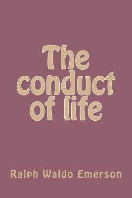 The conduct of life by Emerson, Ralph Waldo