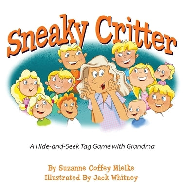 Sneaky Critter: A Hide-and-Seek Tag Game with Grandma by Mielke, Suzanne Coffey