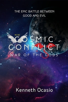 The Cosmic Conflict: War of The Gods by Ocasio, Kenneth