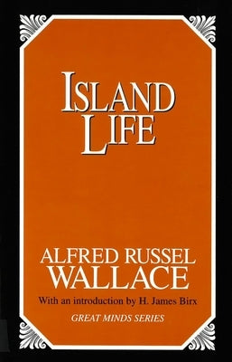 Island Life by Wallace, Alfred Russel