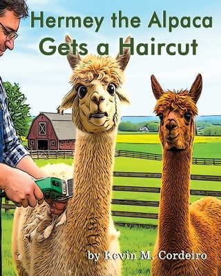 Hermey the Alpaca Gets a Haircut by Cordeiro, Kevin M.