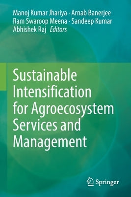 Sustainable Intensification for Agroecosystem Services and Management by Jhariya, Manoj Kumar