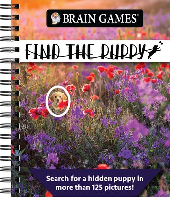 Brain Games - Find the Puppy: Search for a Hidden Puppy in More Than 125 Pictures! by Publications International Ltd