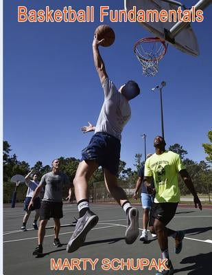 Basketball Fundamentals by Schupak, Marty