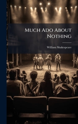 Much Ado About Nothing by Shakespeare, William