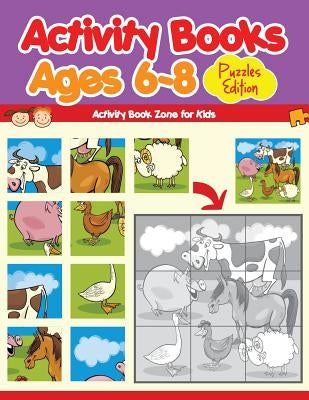 Activity Books Ages 6-8 Puzzles Edition by Activity Book Zone for Kids