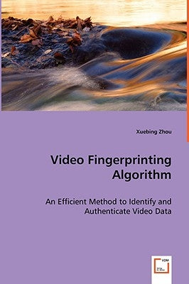 Video Fingerprinting Algorithm by Zhou, Xuebing