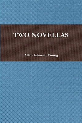 Two Novellas by Young, Allan Ishmael