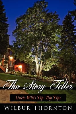 The Story Teller: Uncle Will's Tip-Top Tips by Thornton, Wilbur