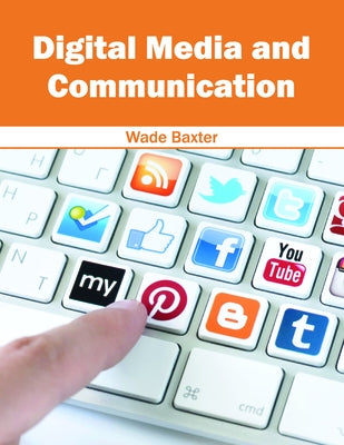 Digital Media and Communication by Baxter, Wade