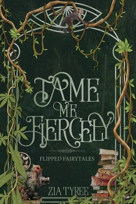 Tame Me Fiercely by Tyree, Zia