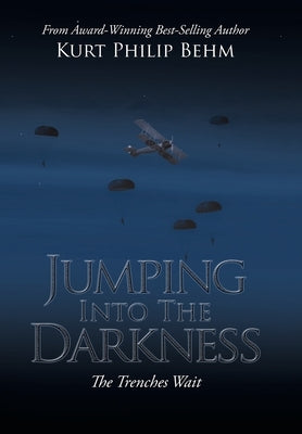 Jumping into the Darkness: The Trenches Wait by Behm, Kurt Philip