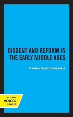 Dissent and Reform in the Early Middle Ages: Volume 1 by Russell, Jeffrey Burton