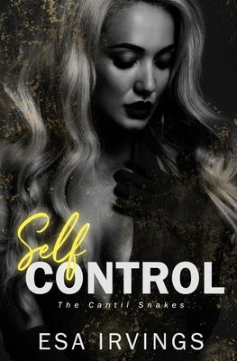 Self Control: A Contemporary Reverse Harem Romance (Cantil Snakes Book 1) by Irvings, Esa