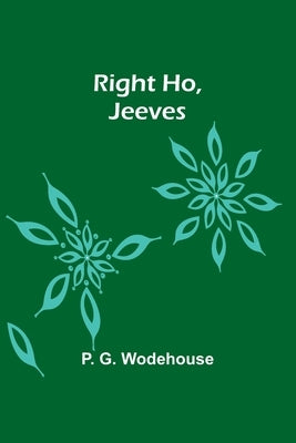 Right Ho, Jeeves by Wodehouse, P. G.