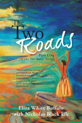 The Two Roads: Part One of the Two Roads Trilogy by Buffalo, Eliza White