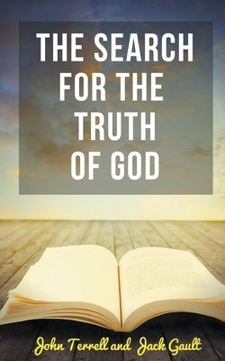 The Search for the Truth of God by Terrell, John