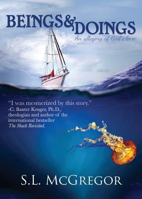 Beings and Doings: An allegory of God's love by McGregor, S. L.