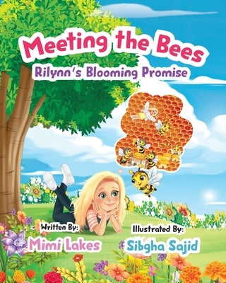 Meeting the Bees: Rilynn's Blooming Promise by Lakes, Mimi