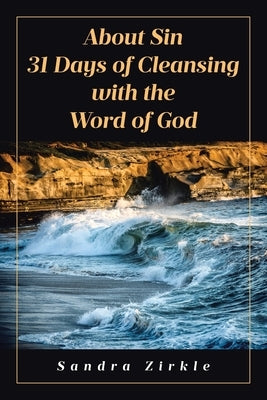 About Sin: 31 Days of Cleansing with the Word of God by Zirkle, Sandra