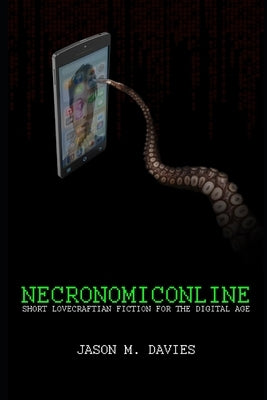 Necronomiconline: Short Lovecraftian Fiction for the Digital Age by Davies, Jason Mark