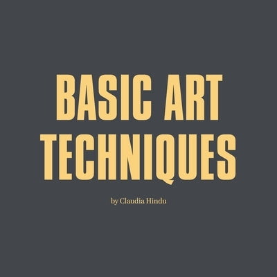 Basic Art Techniques by Hindu, Claudia