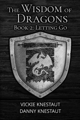 Letting Go: The Wisdom of Dragons #2 by Knestaut, Danny